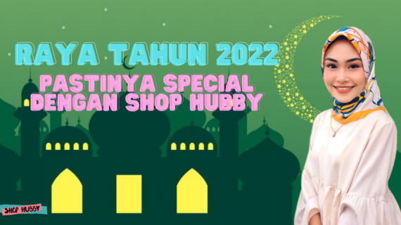 Shop Hubby与您共度佳节 | Sambutan Raya 2022 Pastinya Special